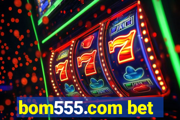 bom555.com bet